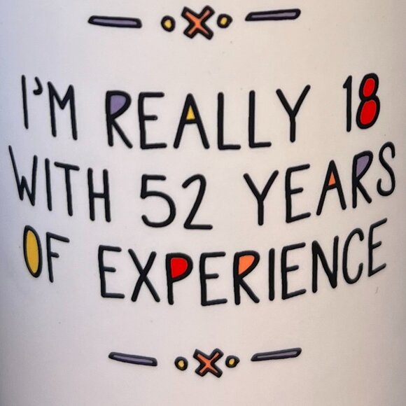 SASSY AT THE BIG 70 ~ I’m Really 18 with 52 years Experience ~ Lorrie Veasey - Picture 4 of 9